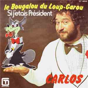 Carlos  - Le Bougalou Du Loup-Garou / Si J'Etais Président album flac
