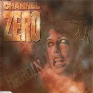 Channel Zero - Heroin album flac