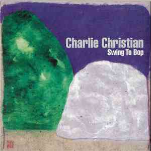 Charlie Christian - Swing To Bop album flac