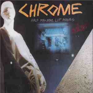Chrome  - Half Machine Lip Moves + Read Only Memory album flac