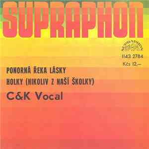 C&K Vocal - Ponorná Řeka Lásky / Holky (Nikoliv Z Naší Školky) album flac