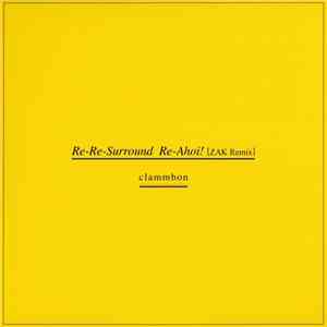 Clammbon - Re-Re-Surround / Re-Ahoi! [ZAK Remix] album flac