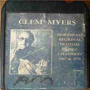 Clem Myers - Northeast Regional Oldtime Fiddle Champion 1967 & 1970 album flac