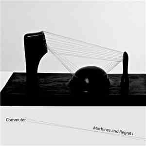 Commuter - Machines And Regrets album flac