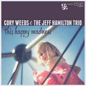 Cory Weeds, Jeff Hamilton - This Happy Madness album flac
