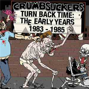Crumbsuckers - Turn Back Time: The Early Years 1983-1985 album flac