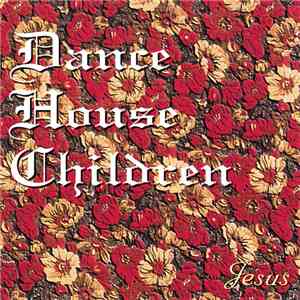 Dance House Children - Jesus album flac