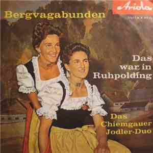 Das Chiemgauer Jodler-Duo - Bergvagabunden / Das War In Ruhpolding album flac