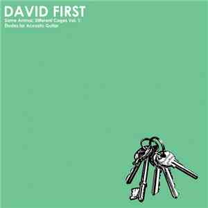 David First - Same Animal, Different Cages Vol. 1: Études for Acoustic Guitar album flac