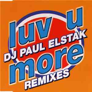 DJ Paul Elstak - Luv U More (Remixes) album flac