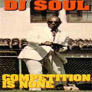 DJ Soul  - Competition Is None album flac