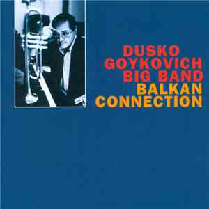 Dusko Goykovich Big Band - Balkan Connection album flac