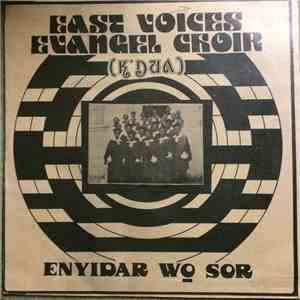 East Voices Evangel Choir - Enyidar Wo Sor album flac