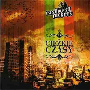EastWest Rockers - Ciężkie Czasy album flac