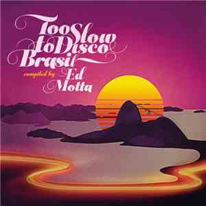 Ed Motta - Too Slow To Disco Brasil album flac