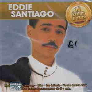 Eddie Santiago - 16 Éxitos De Oro album flac
