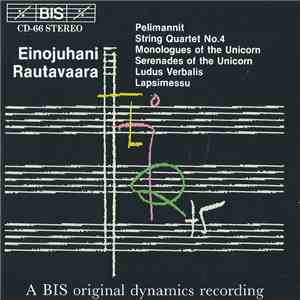 Einojuhani Rautavaara - Pelimannit | String Quartet No. 4 | Monologues Of The Unicorn | Serenades Of The Unicorn | Ludus Verbalis | Lapsimessu album flac