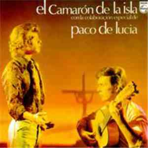 El Camarón De La Isla Con La Colaboración Especial De Paco De Lucía - Cada Vez Que Nos Miramos album flac