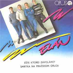 Elán - Ešte Ktorej Zavoláme? / Smrtka Na Pražskom Orloji album flac