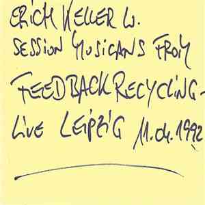 Erich Keller - W. Session Musicans From Feedback Recycling - Live Leipzig 11.04.1992 album flac