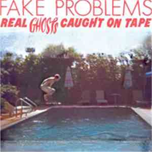 Fake Problems - Real Ghosts Caught On Tape album flac