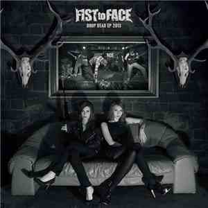 Fist to Face  - Drop Dead EP 2013 album flac