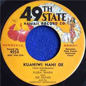 Flora Waipa With Joe Keawe And His Harmony Hawaiians, Lei Momi Sweethearts With Johnny Almeida's Hawaiians - Kuahiwi Nani Oe / Liliu E album flac