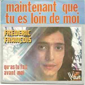 Frédéric François - Maintenant Que Tu Es Loin De Moi / Qu'as-tu Fait Avant Moi album flac