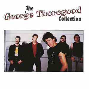 George Thorogood & The Destroyers - The George Thorogood Collection album flac