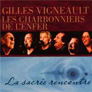 Gilles Vigneault Et Les Charbonniers De L'Enfer - La Sacree Rencontre album flac