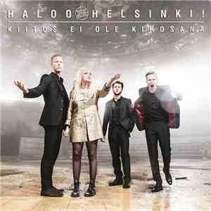Haloo Helsinki! - Kiitos Ei Ole Kirosana album flac