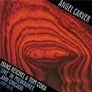 Hans Reichel & Tom Cora - Angel Carver ("Live" In Milwaukee And Chicago) album flac