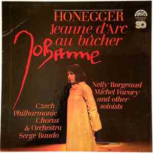 Honegger – Czech Philharmonic Chorus & Czech Philharmonic Orchestra, Serge Baudo, Nelly Borgeaud, Michel Favory - Jeanne D'Arc Au Bûcher album flac