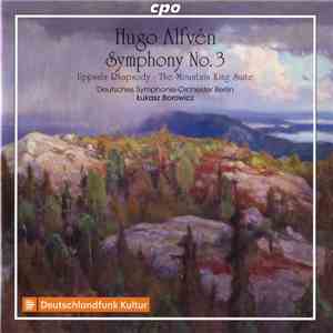 Hugo Alfvén, Deutsches Symphonie-Orchester Berlin, Łukasz Borowicz - Symphony No. 3 ∙ Uppsala Rhapsody ∙ The Mountain King Suite album flac