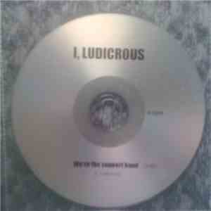 I, Ludicrous - We're The Support Band album flac