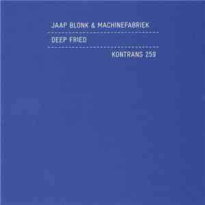 Jaap Blonk & Machinefabriek - Deep Fried album flac