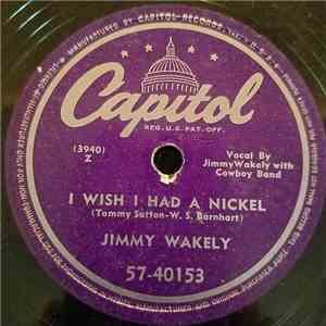 Jimmy Wakely - I Wish I Had A Nickel / Someday You'll Call My Name album flac