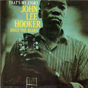 John Lee Hooker - That's My Story John Lee Hooker Sings The Blues album flac