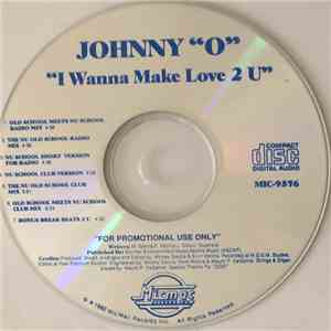 Johnny “O” - I Wanna Make Love 2 U album flac