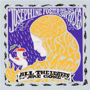 Josephine Foster And The Supposed - All The Leaves Are Gone album flac
