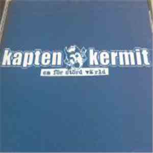 Kapten Kermit - En För Störd Värld album flac