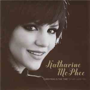Katharine McPhee - Christmas Is The Time To Say I Love You album flac