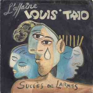 L'Affaire Louis Trio - Succès De Larmes album flac