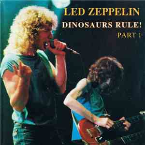 Led Zeppelin - Dinosaurs Rule! Part 1 album flac
