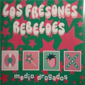 Los Fresones Rebeldes - Medio Drogados album flac