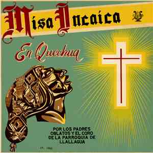 Los Padres Oblatos Y El Coro de la Parroquia de Llallagua - Misa Incaíca En Quechua album flac