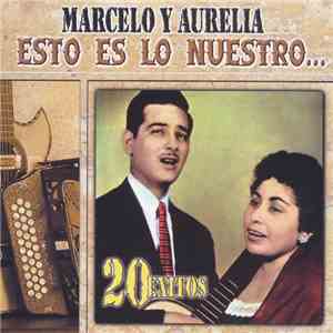 Marcelo Y Aurelia - Esto Es Lo Nuestro... / 20 Exitos album flac