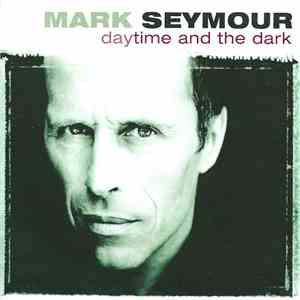 Mark Seymour - Daytime And The Dark album flac