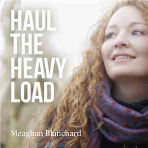 Meaghan Blanchard - Haul The Heavy Load album flac
