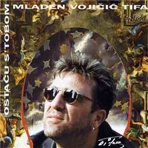 Mladen Vojičić Tifa - Ostaću S' Tobom album flac